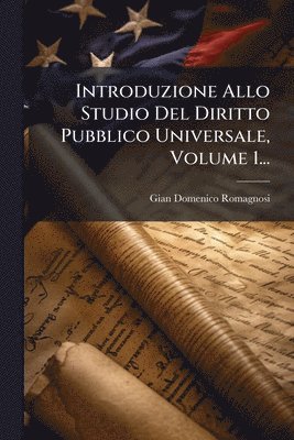 Introduzione Allo Studio Del Diritto Pubblico Universale, Volume 1...