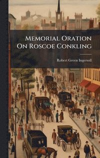 bokomslag Memorial Oration On Roscoe Conkling