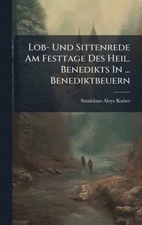 bokomslag Lob- Und Sittenrede Am Festtage Des Heil. Benedikts In ... Benediktbeuern