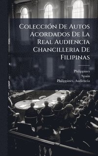 bokomslag ColecciÃ³n De Autos Acordados De La Real Audiencia Chancilleria De Filipinas