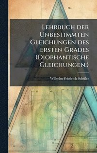 bokomslag Lehrbuch der Unbestimmten Gleichungen des ersten Grades (Diophantische Gleichungen.)
