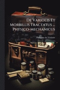 bokomslag De Variolis Et Morbillis Tractatus ... Physico-mechanicus