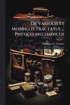 bokomslag De Variolis Et Morbillis Tractatus ... Physico-mechanicus