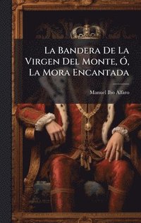 bokomslag Bandera De La Virgen Del Monte, Ã", La Mora Encantada