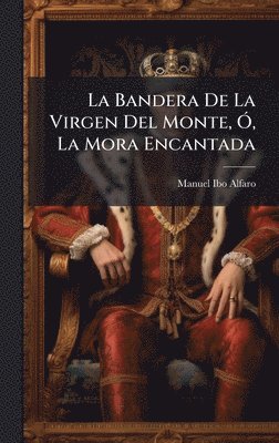 bokomslag Bandera De La Virgen Del Monte, Ã", La Mora Encantada
