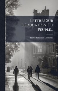 bokomslag Lettres Sur L'Ã©ducation Du Peuple...