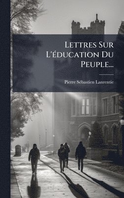 bokomslag Lettres Sur L'Ã(c)ducation Du Peuple...
