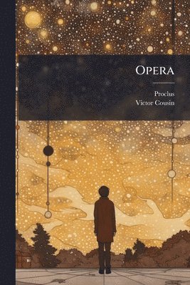Proclus (Diadochus), Victor Cousin - Opera, Häftad