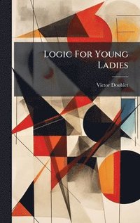 bokomslag Logic For Young Ladies