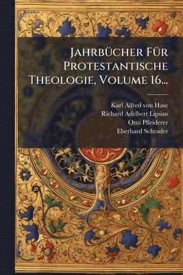 Otto Pfleiderer - JahrbÃ1/4cher FÃ1/4r Protestantische Theologie, Volume 16..., Häftad