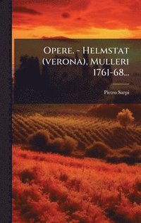 bokomslag Opere. - Helmstat (verona), Mulleri 1761-68...