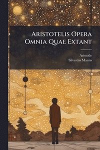 bokomslag Aristotelis Opera Omnia Quae Extant