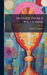 bokomslag Nuggets From A Welch Mine