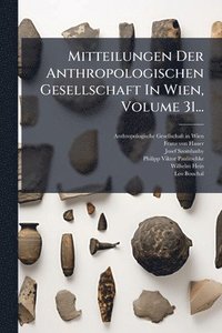 bokomslag Mitteilungen Der Anthropologischen Gesellschaft In Wien, Volume 31...