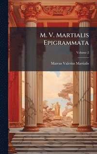 bokomslag M. V. Martialis Epigrammata