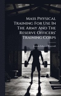 bokomslag Mass Physical Training For Use In The Army And The Reserve Officers' Training Corps