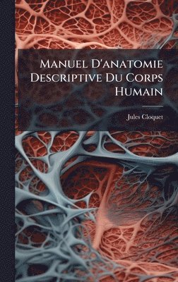 Manuel D'anatomie Descriptive Du Corps Humain