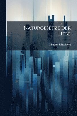 Magnus Hirschfeld - Naturgesetze der Liebe, Häftad
