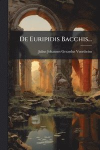 bokomslag De Euripidis Bacchis...