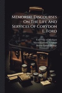 bokomslag Memorial Discourses On The Life And Services Of Corydon L. Ford