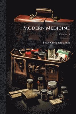 Battle Creek Sanitarium - Modern Medicine, Häftad. Tillgänglighet: Lägg i varukorg