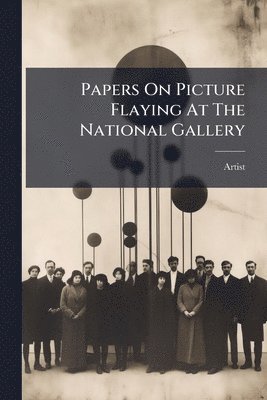 bokomslag Papers On Picture Flaying At The National Gallery