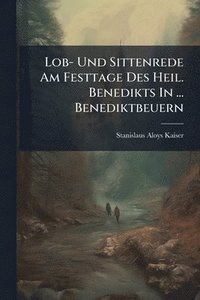 bokomslag Lob- Und Sittenrede Am Festtage Des Heil. Benedikts In ... Benediktbeuern