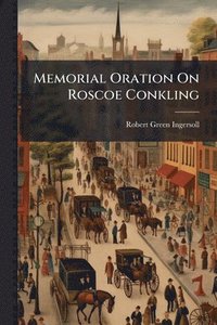 bokomslag Memorial Oration On Roscoe Conkling