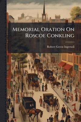 bokomslag Memorial Oration On Roscoe Conkling