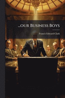 bokomslag ...our Business Boys