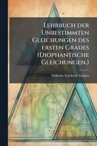bokomslag Lehrbuch der Unbestimmten Gleichungen des ersten Grades (Diophantische Gleichungen.)