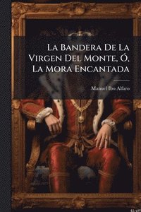 bokomslag Bandera De La Virgen Del Monte, Ã", La Mora Encantada