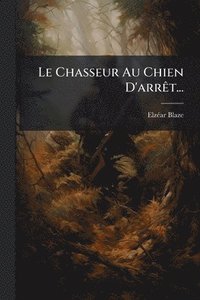 bokomslag Chasseur Au Chien D'arrÃat...