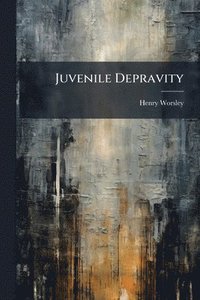 bokomslag Juvenile Depravity