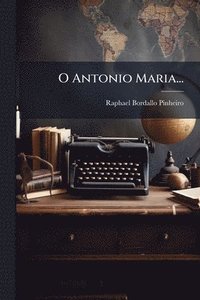 bokomslag O Antonio Maria...
