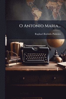 bokomslag O Antonio Maria...