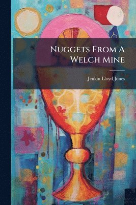 bokomslag Nuggets From A Welch Mine