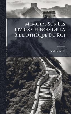 bokomslag MÃ(c)moire Sur Les Livres Chinois De La Bibliothèque Du Roi ......