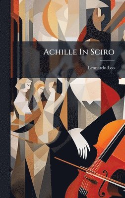 Leonardo Leo - Achille In Sciro, Inbunden