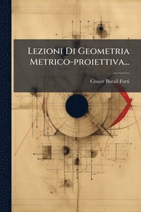 bokomslag Lezioni Di Geometria Metrico-proiettiva...