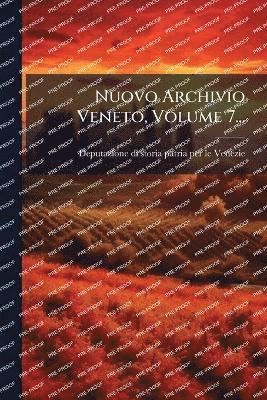 bokomslag Nuovo Archivio Veneto, Volume 7...