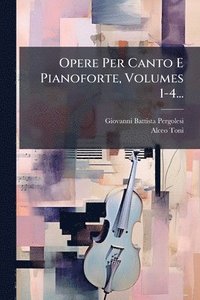 bokomslag Opere Per Canto E Pianoforte, Volumes 1-4...