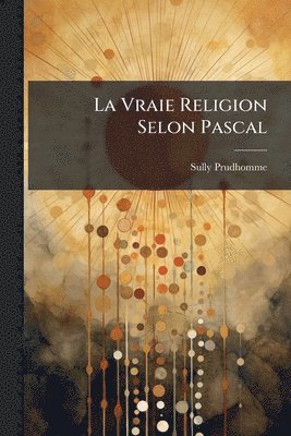 bokomslag Vraie Religion Selon Pascal