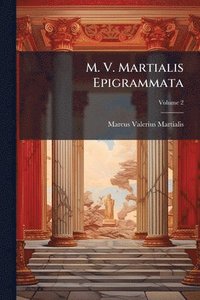 bokomslag M. V. Martialis Epigrammata