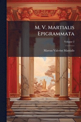 bokomslag M. V. Martialis Epigrammata