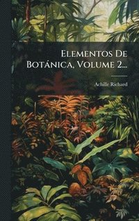 bokomslag Elementos De Botànica, Volume 2...