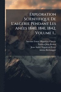 bokomslag Exploration Scientifique De L'algÃ(c)rie Pendant Les AnÃ(c)es 1840, 1841, 1842, Volume 1...