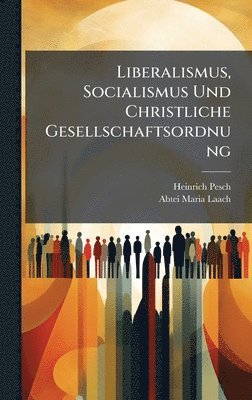 bokomslag Liberalismus, Socialismus Und Christliche Gesellschaftsordnung