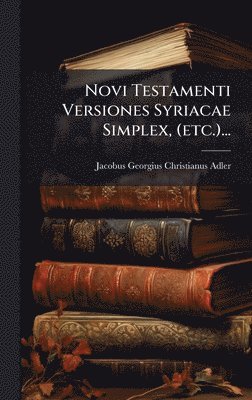 bokomslag Novi Testamenti Versiones Syriacae Simplex, (etc.)...