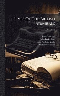 bokomslag Lives Of The British Admirals
